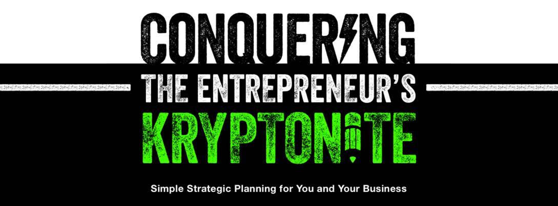 Conquering the Entrepreneur's Kryptonite